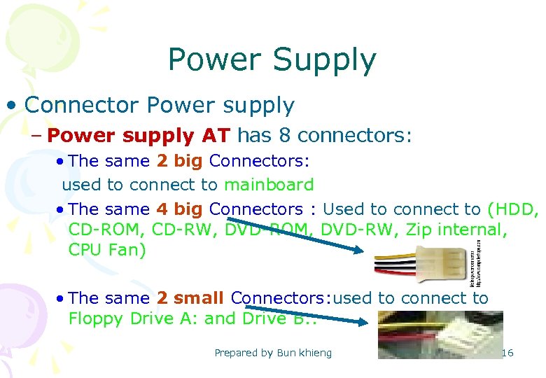 Power Supply • Connector Power supply – Power supply AT has 8 connectors: •