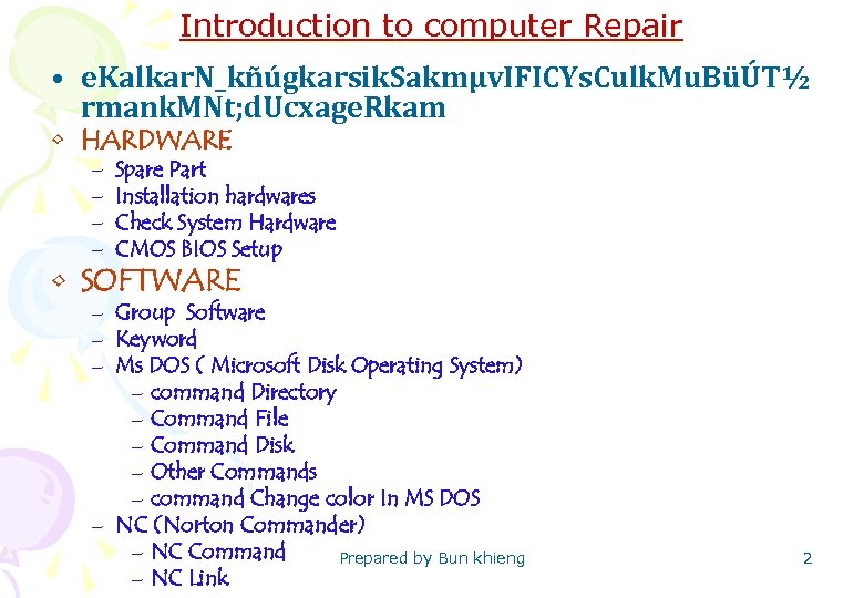 Introduction to computer Repair • e. Kalkar. N_kñúgkarsik. Sakmµv. IFICYs. Culk. Mu. BüÚT½ rmank.