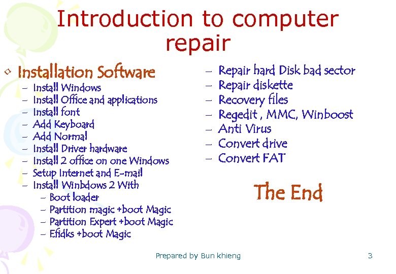 Introduction to computer repair • Installation Software – – – – – Install Windows
