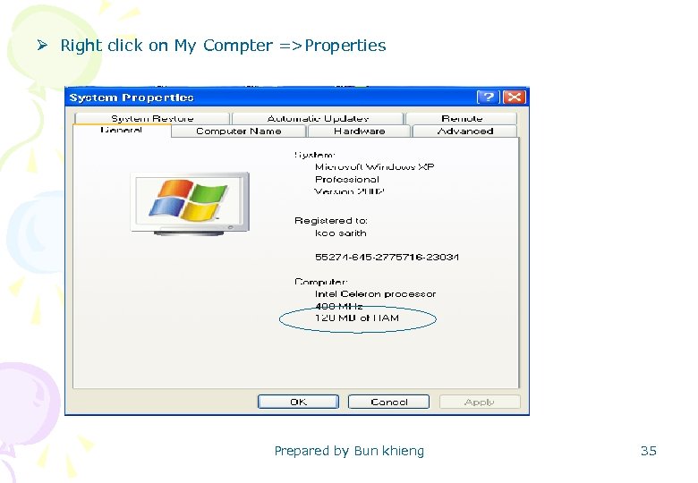 Ø Right click on My Compter =>Properties Prepared by Bun khieng 35 