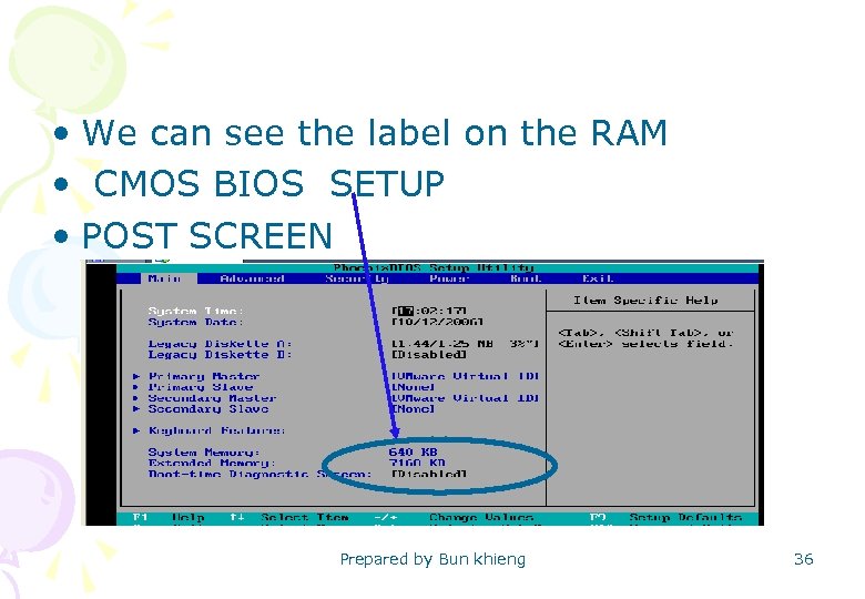  • We can see the label on the RAM • CMOS BIOS SETUP