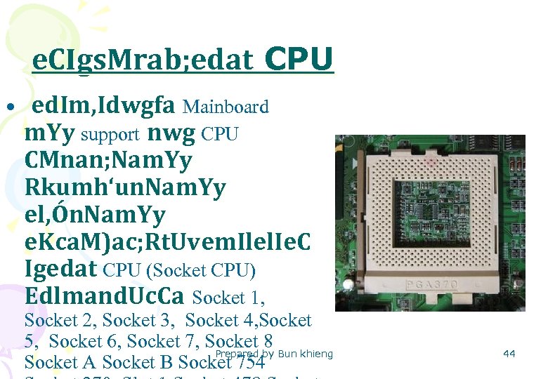 e. CIgs. Mrab; edat CPU • ed. Im, Idwgfa Mainboard m. Yy support nwg