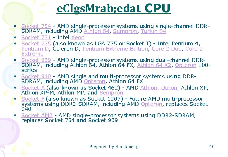 e. CIgs. Mrab; edat CPU • Socket 754 - AMD single-processor systems usingle-channel DDRSDRAM,