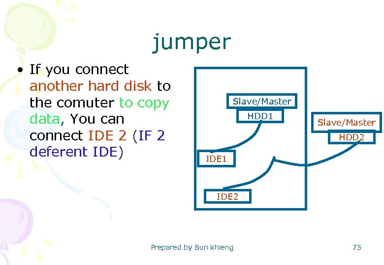 jumper • If you connect another hard disk to the comuter to copy data,