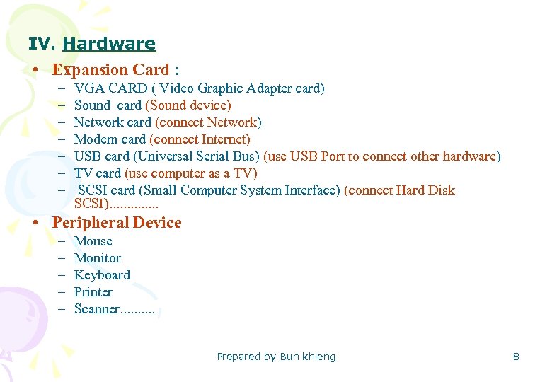 IV. Hardware • Expansion Card : – – – – VGA CARD ( Video