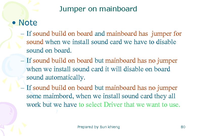 Jumper on mainboard • Note – If sound build on board and mainboard has