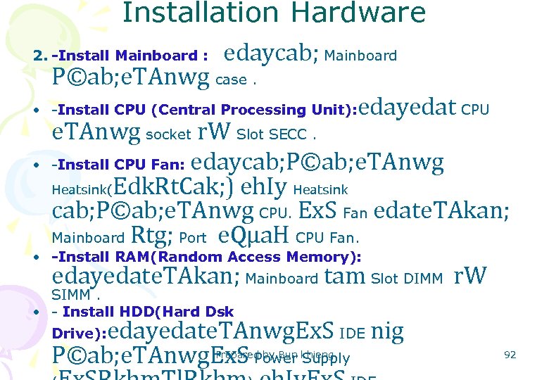 Installation Hardware 2. -Install Mainboard : edaycab; Mainboard P©ab; e. TAnwg case. • -Install
