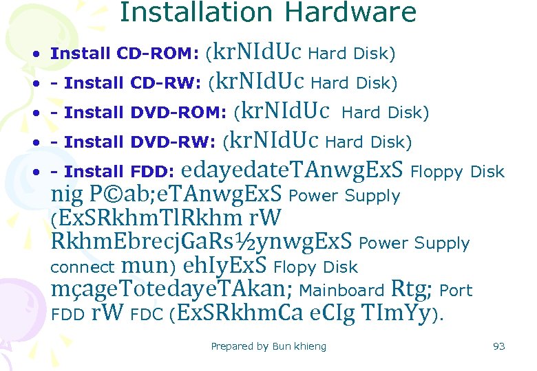 Installation Hardware • Install CD-ROM: (kr. NId. Uc Hard Disk) • - Install CD-RW: