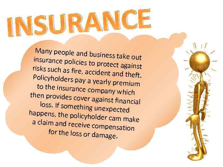 RANCE INSU Many people and b usiness take out insurance policies t o protect