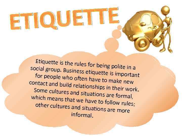 UETTE ETIQ Etiquette is the rule s for being polite in a social group.