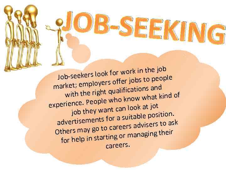 JOB-SEEKING b for work in the jo Job-seekers look ple offer jobs to peo