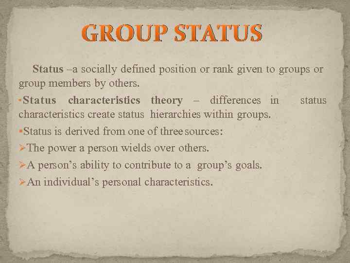 GROUP STATUS Status –a socially defined position or rank given to groups or group