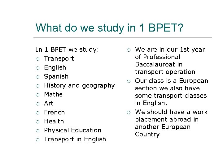 What do we study in 1 BPET? In 1 BPET we study: Transport English