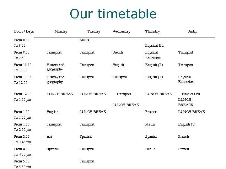 Our timetable Hours / Days Monday From 8. 00 To 8. 55 Tuesday Wednesday