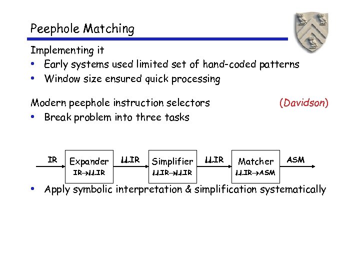 Peephole Matching Implementing it • Early systems used limited set of hand-coded patterns •