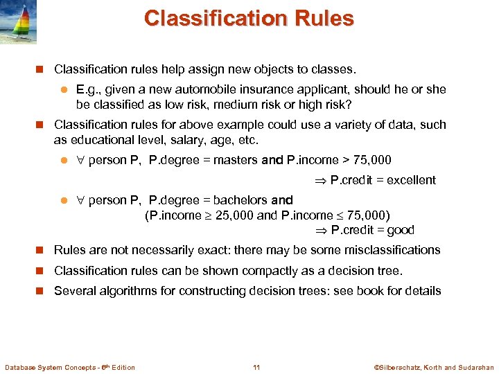 Classification Rules n Classification rules help assign new objects to classes. l E. g.