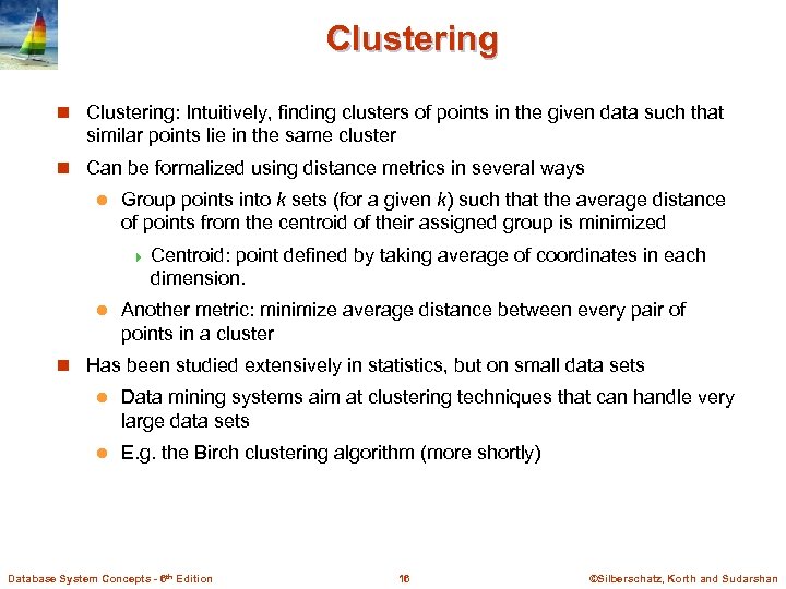 Clustering n Clustering: Intuitively, finding clusters of points in the given data such that
