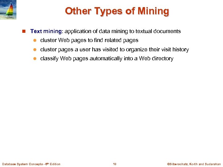 Other Types of Mining n Text mining: application of data mining to textual documents