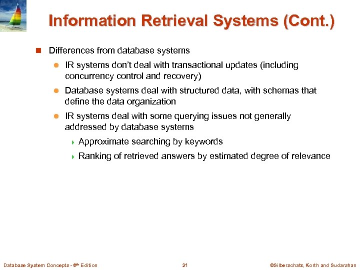 Information Retrieval Systems (Cont. ) n Differences from database systems l IR systems don’t