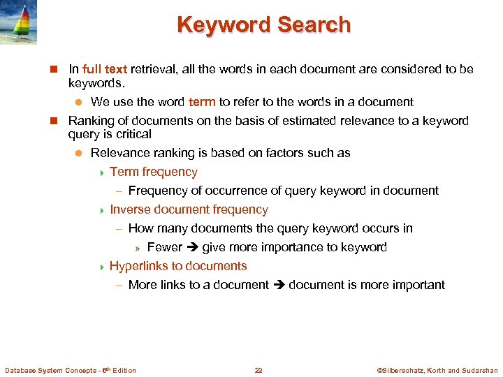 Keyword Search n In full text retrieval, all the words in each document are