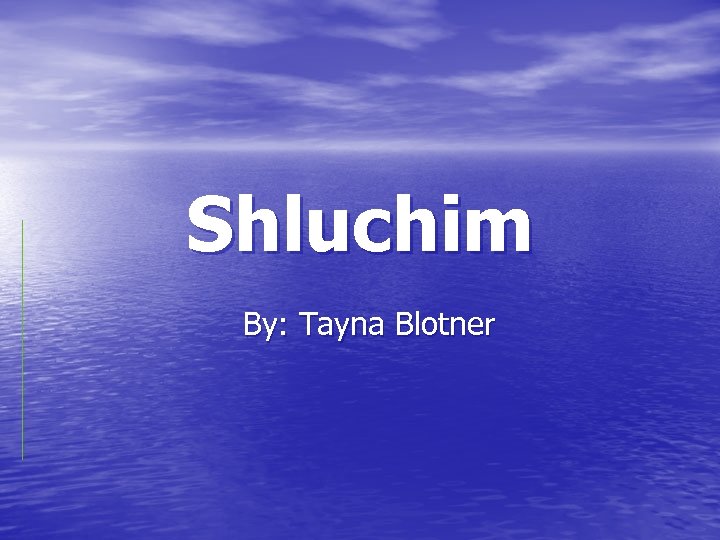 Shluchim By: Tayna Blotner 