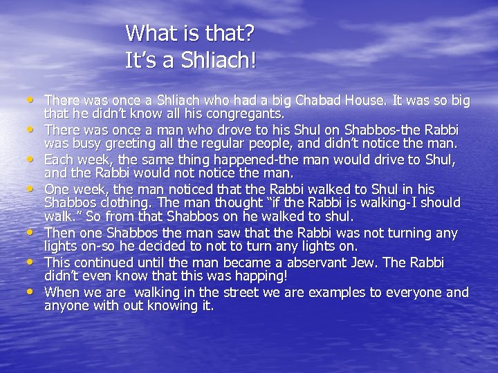 What is that? It’s a Shliach! • There was once a Shliach who had