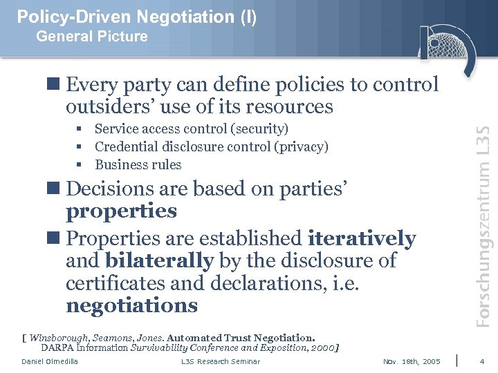 Policy-Driven Negotiation (I) General Picture n Every party can define policies to control outsiders’