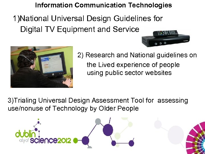 Information Communication Technologies 1)National Universal Design Guidelines for Digital TV Equipment and Services 2)