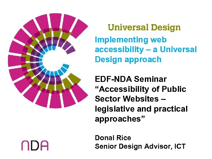 Implementing web accessibility – a Universal Design approach EDF-NDA Seminar “Accessibility of Public Sector