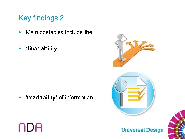 Key findings 2 • Main obstacles include the • ‘finadability’ • ‘readability’ of information