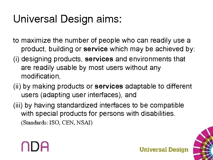 Universal Design aims: to maximize the number of people who can readily use a