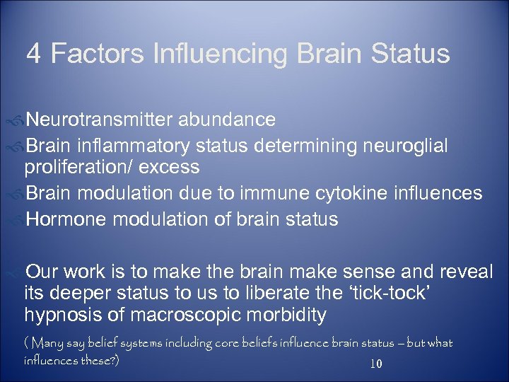 4 Factors Influencing Brain Status f. Neurotransmitter abundance f. Brain inflammatory status determining neuroglial