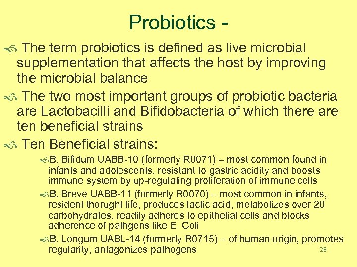 Probiotics f The term probiotics is defined as live microbial supplementation that affects the