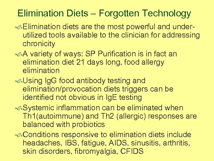 Elimination Diets – Forgotten Technology f. Elimination diets are the most powerful and underutilized