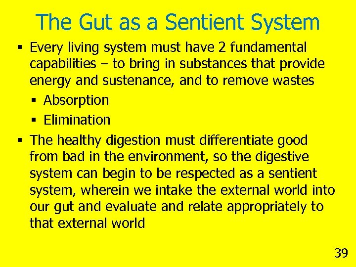 The Gut as a Sentient System § Every living system must have 2 fundamental