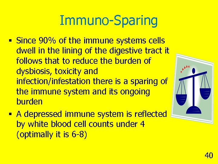 Immuno-Sparing § Since 90% of the immune systems cells dwell in the lining of