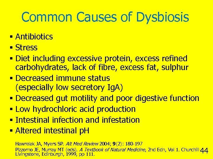 Common Causes of Dysbiosis § Antibiotics § Stress § Diet including excessive protein, excess