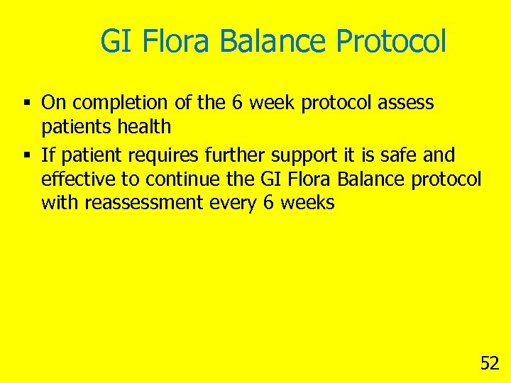 GI Flora Balance Protocol § On completion of the 6 week protocol assess patients