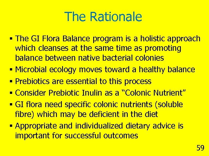 The Rationale § The GI Flora Balance program is a holistic approach which cleanses