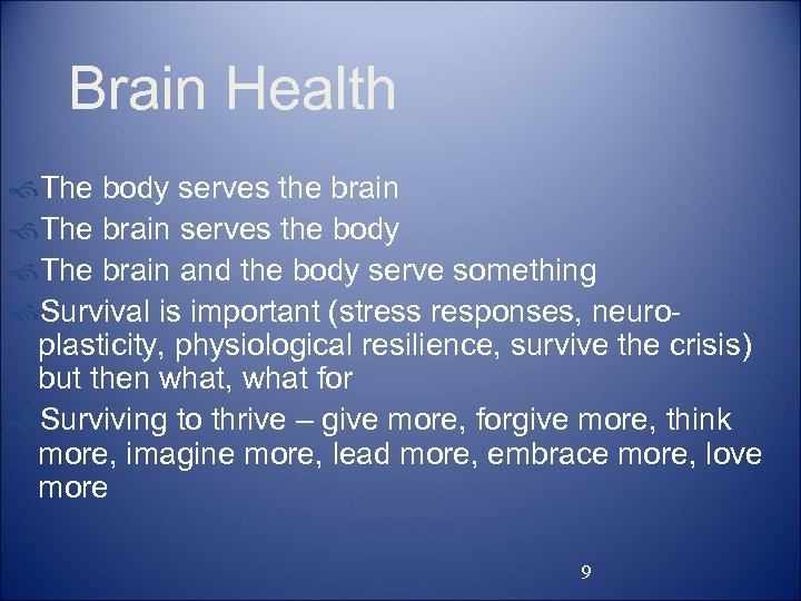 Brain Health f. The body serves the brain f. The brain serves the body