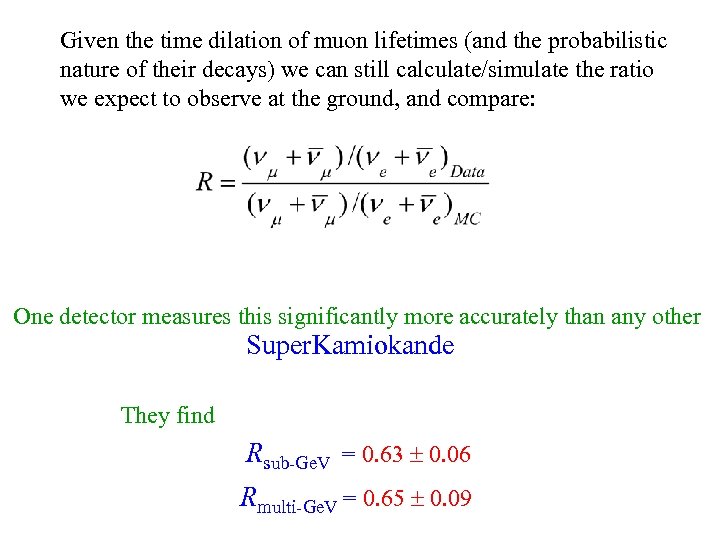 Given the time dilation of muon lifetimes (and the probabilistic nature of their decays)