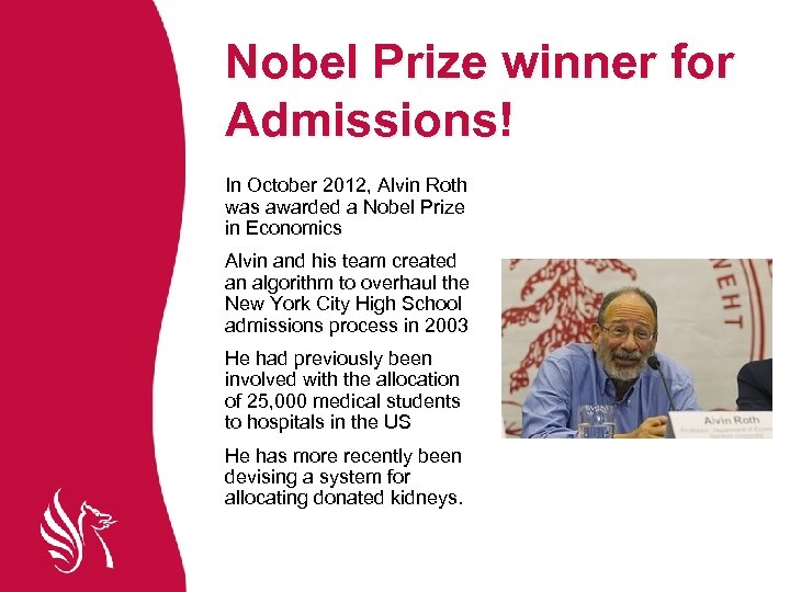 Nobel Prize winner for Admissions! In October 2012, Alvin Roth was awarded a Nobel
