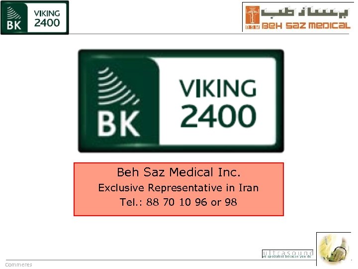 Beh Saz Medical Inc. Exclusive Representative in Iran Tel. : 88 70 10 96
