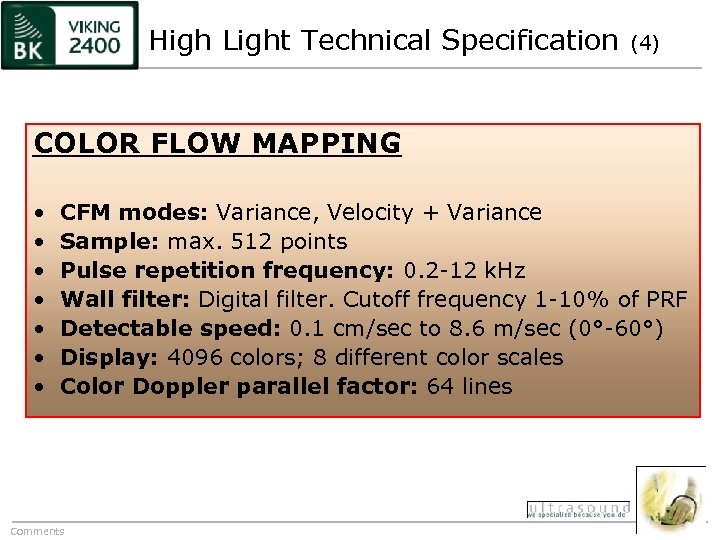 High Light Technical Specification (4) COLOR FLOW MAPPING • • CFM modes: Variance, Velocity