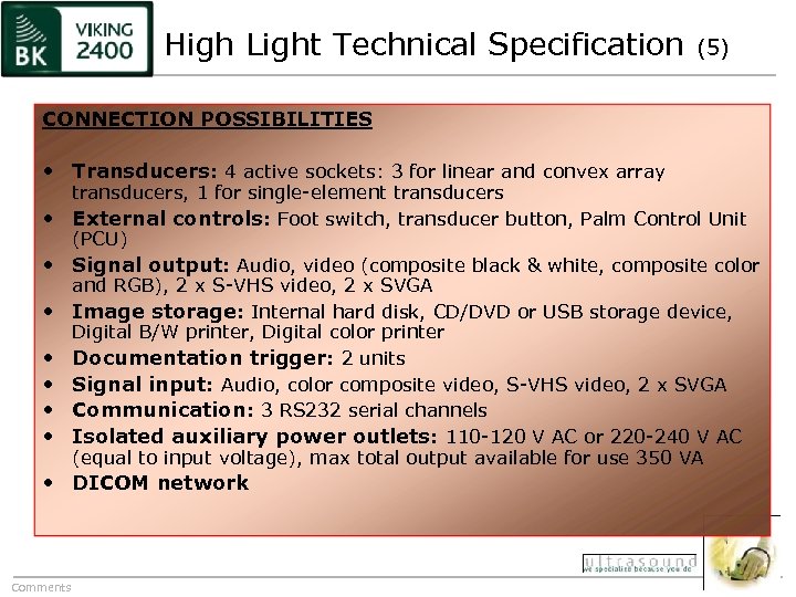High Light Technical Specification (5) CONNECTION POSSIBILITIES • Transducers: 4 active sockets: 3 for