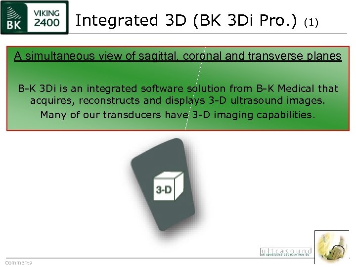 Integrated 3 D (BK 3 Di Pro. ) (1) A simultaneous view of sagittal,