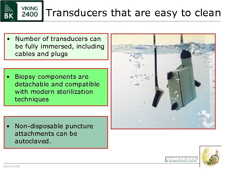 Transducers that are easy to clean • Number of transducers can be fully immersed,