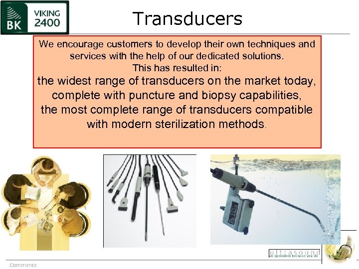 Transducers We encourage customers to develop their own techniques and services with the help