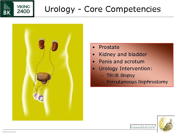 Urology - Core Competencies • • Prostate Kidney and bladder Penis and scrotum Urology