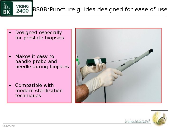 8808: Puncture guides designed for ease of use • Designed especially for prostate biopsies